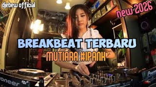Mutiara ipank   Breakbeat Terbaru New 2026