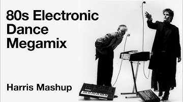 80s Electronic Dance Megamix: [Harris Mashup)