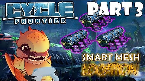 WHERE TO FIND SMART MESH [PART 3] | THE CYCLE: FRONTIER