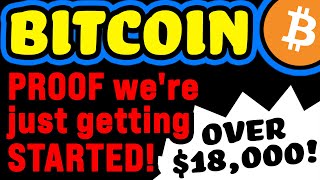 🔵 Bitcoin $18,000 - PROOF We’re Just Getting STARTED!!