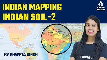Indian Soil #2 | Mapping For UPSC, UPPCS, MPPSC, BPSC, UKPSC, RPSC, All Exams