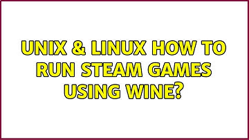 Unix & Linux: How to run Steam games using Wine?