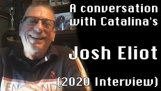 A Conversation with Josh Eliot (2020 Interview) - The Catalina Collection