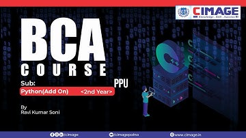 Python (Presentation) Session 1, BCA AKU 1st Sem, 10.5.21 - CIMAGE By Ravi Kumar Soni