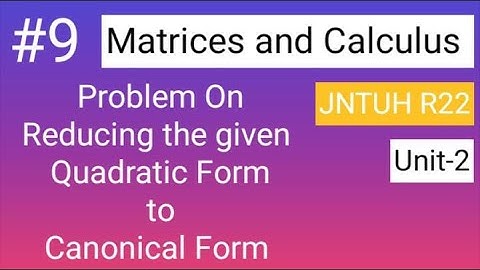 Reducing Quadratic form to Canonical form | #jntuh R22 | MC Unit-2 |@learnwithanu31