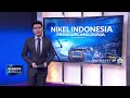 Nikel Indonesia Mengguncang Dunia