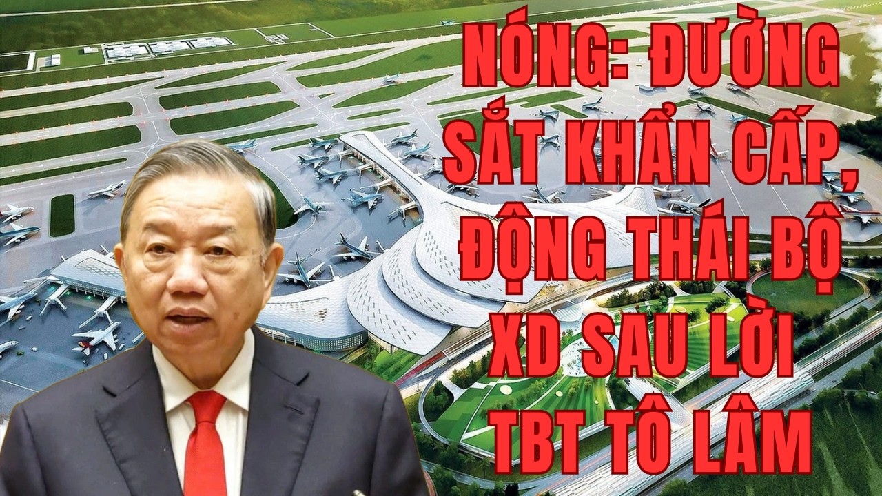 NÓNG: Đường sắt KHẨN CẤP & Động thái Bộ XD sau lời TBT Tô Lâm #iran #pandq9999 #trump #support