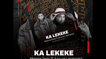 Morena Sway - ka Lekeke ft Juvy oa Lepimpara (prod by Scutum)