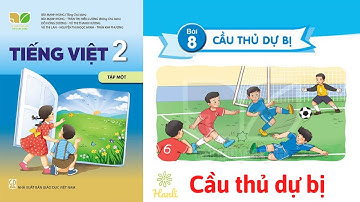 Tập Đọc Tiếng Việt Lớp 2 Tập 1 | Bài Đọc: Cầu Thủ Dự Bị | Sách Kết Nối Tri Thức | Bài Đọc Trang 34