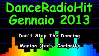 Don't Stop The Dancing - Manian (feat. Carlprit) [DanceRadioHit Gennaio 2013]