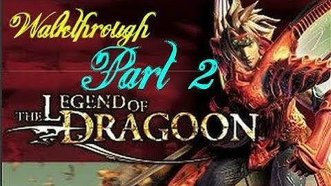 Legend of Dragoon walkthrough part 2