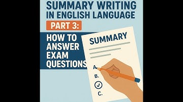 Summary Writing in English Language Part 3: How to Answer Exam Questions