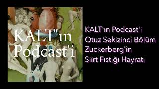 KALT'ın Podcast'i - 38. Bölüm - Zuckerberg'in Siirt Fıstığı Hayratı