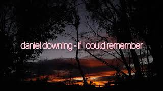 daniel downing - if i could remember (letra/subtitulada español)