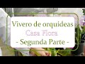 Vivero de orquídeas, Casa Flora | Alma del Bosque - Parte 2