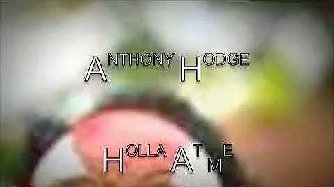 holla at me (Anthony Hodge)