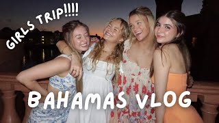 BAHAMAS GIRLS TRIP VLOG! | Pressley