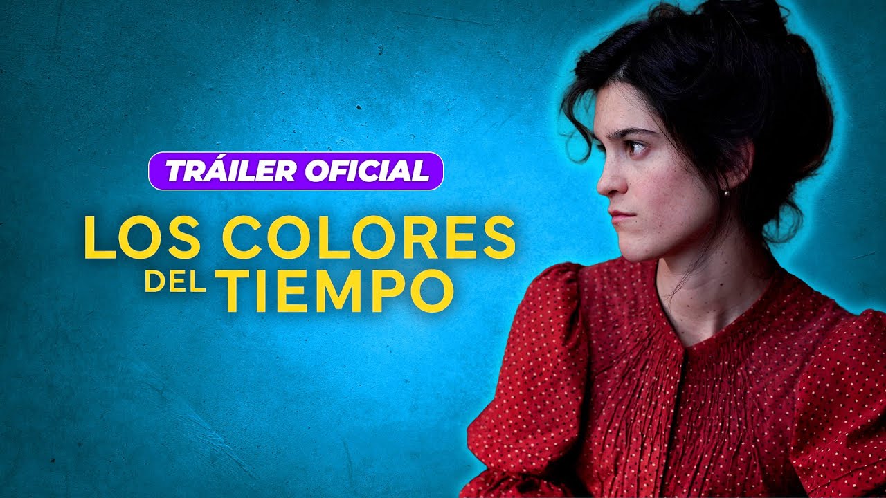LOS COLORES DEL TIEMPO | TRÁILER