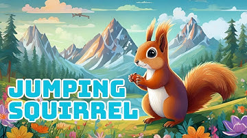 The Adventure of Jumping Squirrel in the Forest - Educational Kids