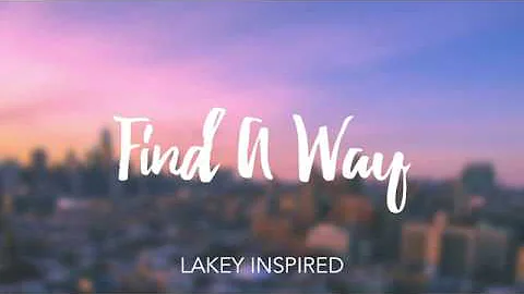 LAKEY INSPIRED  Find  A Way