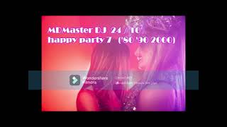 MDMaster DJ 24 10 happy party 7 ('80 '90 2000) selezione dei più ballati '80, '90, 2000 e italiani