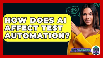 How Does AI Affect Test Automation? - Next LVL Programming
