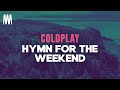 Coldplay - Hymn For The Weekend (Lyrics)