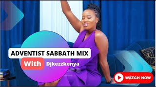 ADVENTIST WOMEN SABBATH DJ KEZZ KENYA