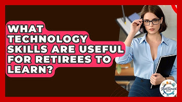 What Technology Skills Are Useful For Retirees To Learn? - Get Retirement Help