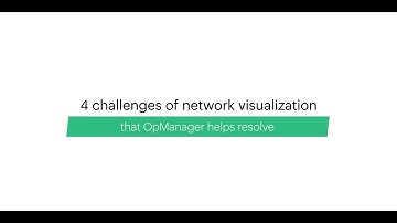 4 challenges of network visualization that OpManager helps resolve