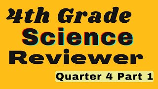 4th Grade Science Quarter 4 Reviewer Part 1