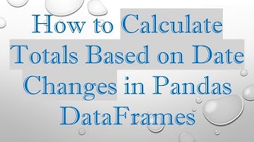 How to Calculate Totals Based on Date Changes in Pandas DataFrames