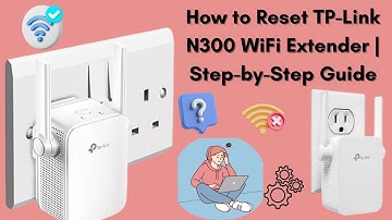 How to Reset TP-Link N300 WiFi Extender | Step-by-Step Guide