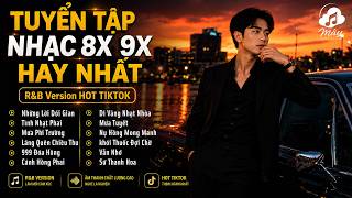 Playlist Nhạc Hoa Lời Việt 8x 9x Bất Hủ Hot Tiktok Triệu View | Những Lời Dối Gian, Tình Nhạt Phai