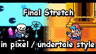 Final Stretch in Pixel | FNF Indie Cross | Undertale Style