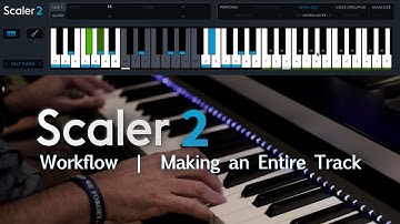 Scaler 2 Workflow | Writing an Entire Track