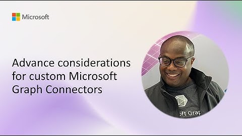 Advance considerations for custom Microsoft Graph Connectors