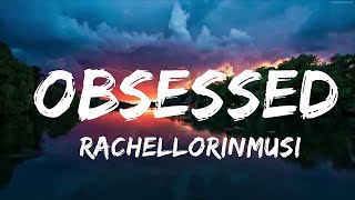 @RachelLorinMusic - Obsessed (Lyrics) [7clouds Release]