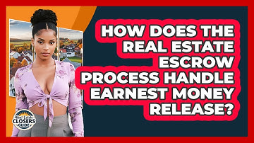 How Does The Real Estate Escrow Process Handle Earnest Money Release? - Real Estate Closers Guide