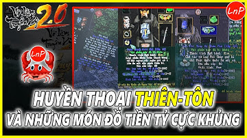 VÕ LÂM TRUYỀN KỲ 2.0 PC - HUYỀN THOẠI THIÊN-TÔN VÀ NHỮNG MÓN ĐỒ TIỀN TỶ CỰC KHỦNG