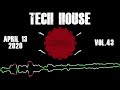 NEW TECH HOUSE SET APRIL 13 2020 (VOL.43)