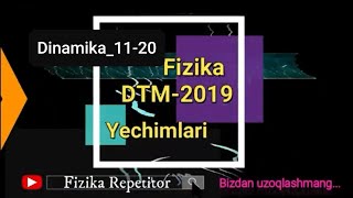 DTM Fizika-2019 Yechimlari Dinamika(11-20)