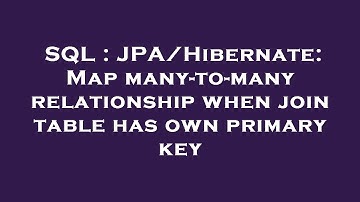 SQL : JPA/Hibernate: Map many-to-many relationship when join table has own primary key