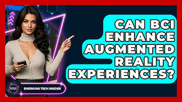 Can BCI Enhance Augmented Reality Experiences? - Emerging Tech Insider