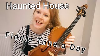 Video thumbnail of "Haunted House AKA Vincent Broderick (Irish Jig) FIDDLE TUNE A DAY"