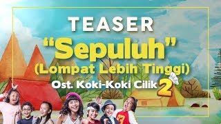 [ Teaser] OST. Koki-Koki Cilik 2 - 'Sepuluh' (Lompat Lebih Tinggi)