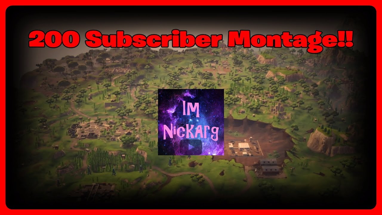Im NIckArg 200 Subscriber Montage! | Fortnite Battle Royale