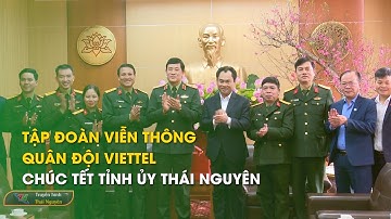 Tập đoàn Viễn thông Quân đội Viettel chúc Tết Tỉnh ủy Thái Nguyên | Thái Nguyên TV