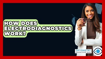 How Does Electrodiagnostics Work? - Optometry Knowledge Base