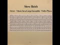 Steve Reich - Octet • Music For A Large Ensemble • Violin Phase